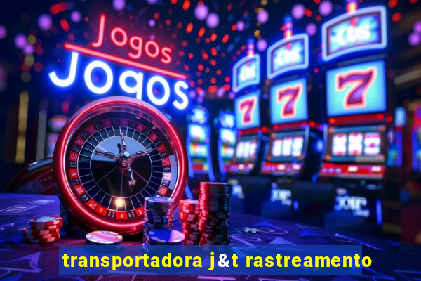 transportadora j&t rastreamento